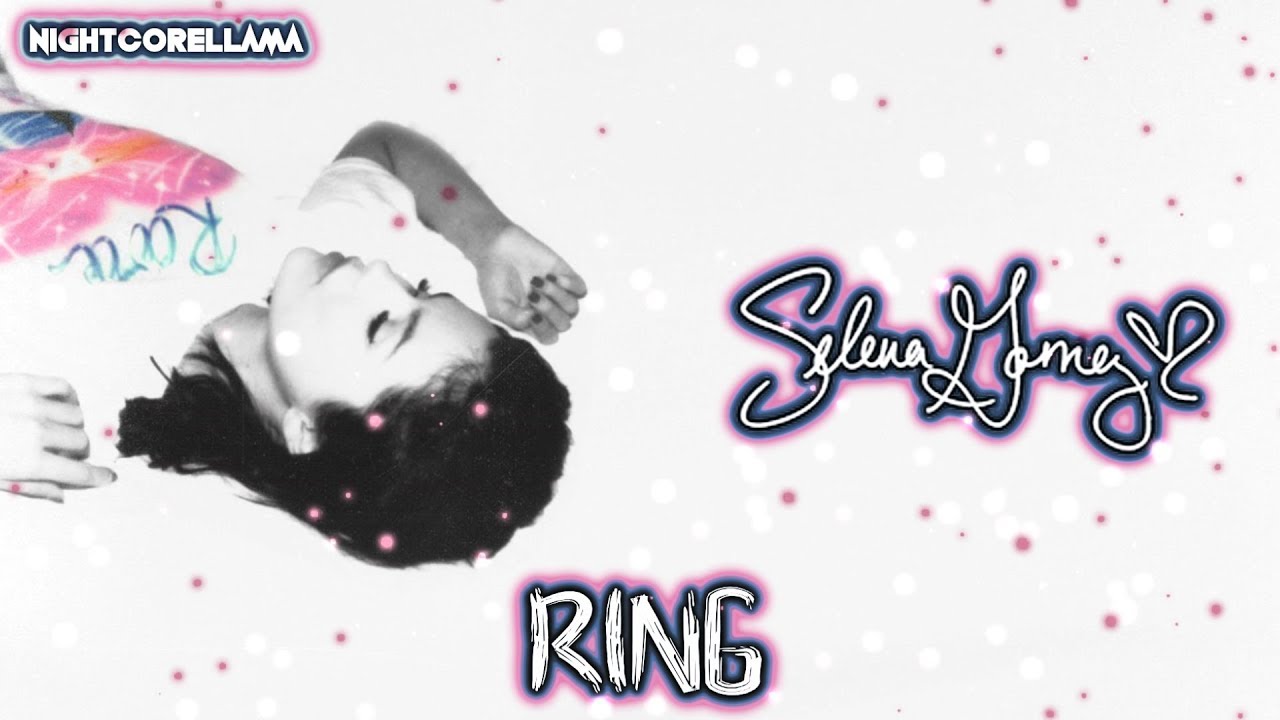 Selena Gomez - Ring (Lyrics) | Official Nightcore LLama Reshape