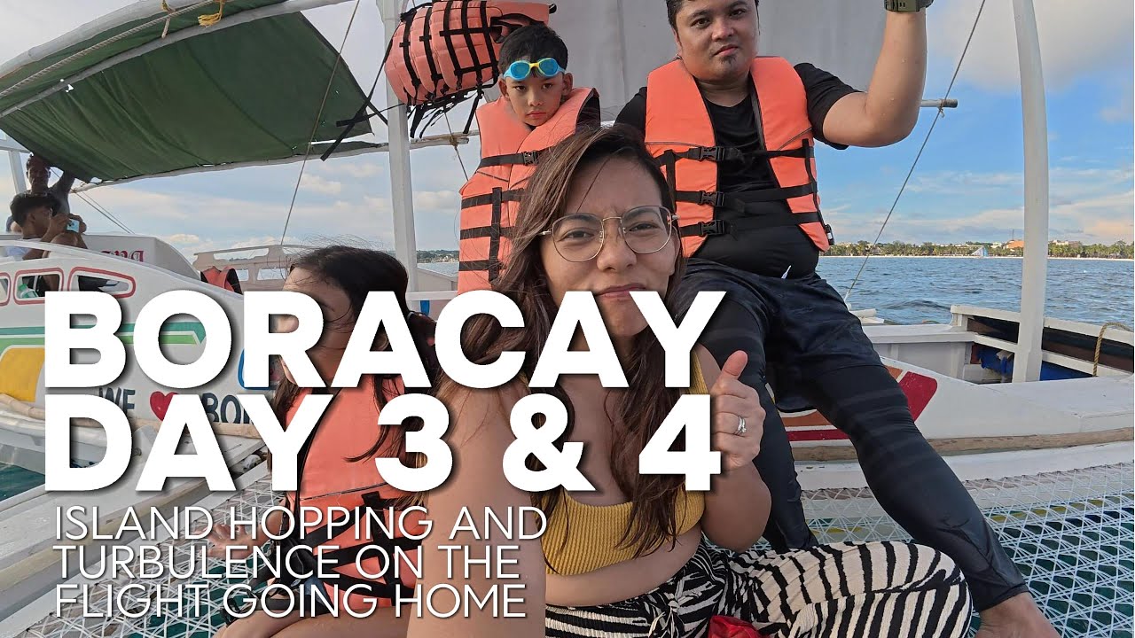 Boracay Vlog - Day 3 and 4 - Island Hopping and Turbulence on the Flight Back Home