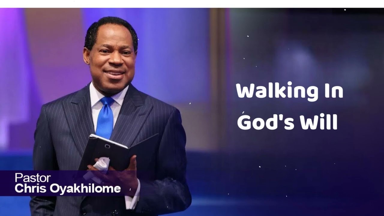 Walking In God's Will - Pastor Chris Oyakhilome