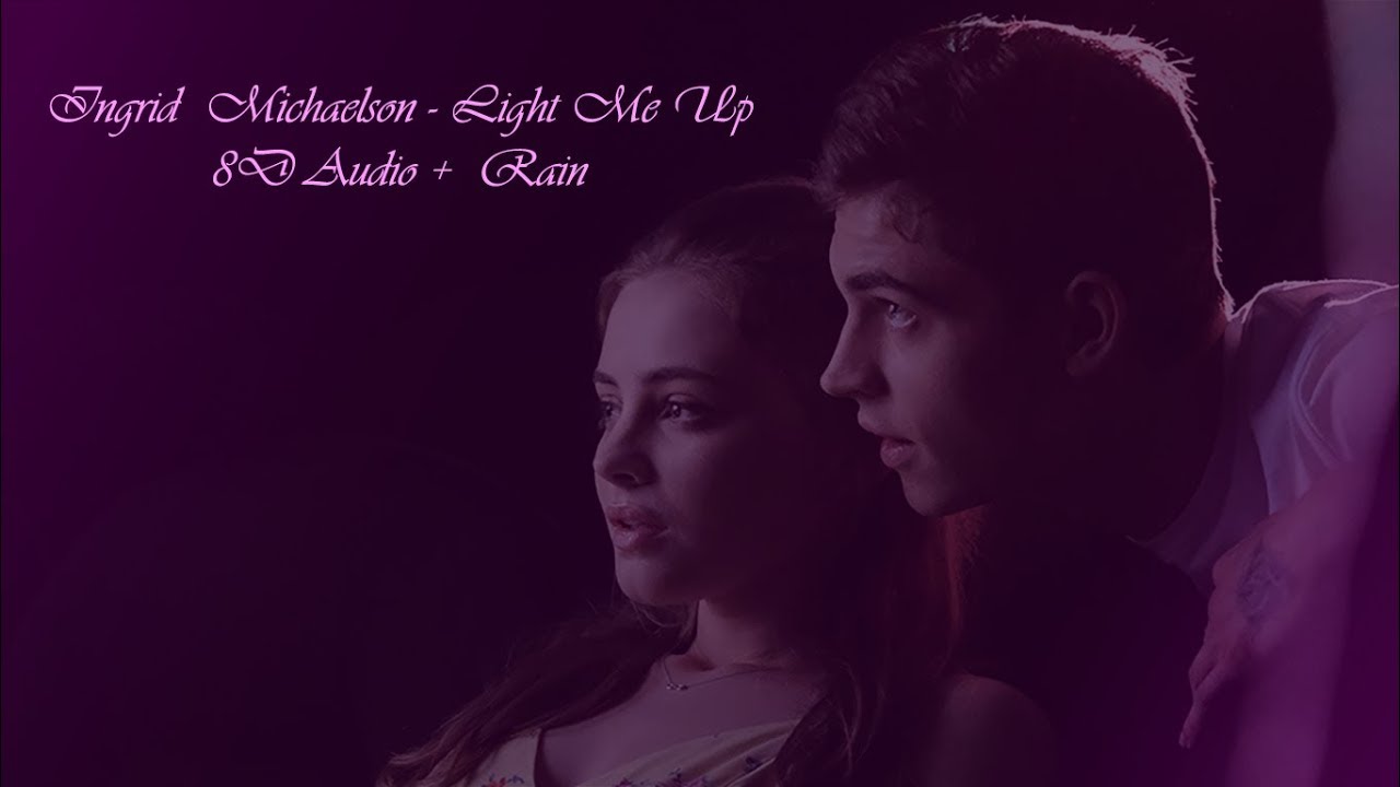 Ingrid Michaelson - Light Me Up 8D Audio + Rain (Lyric Video)
