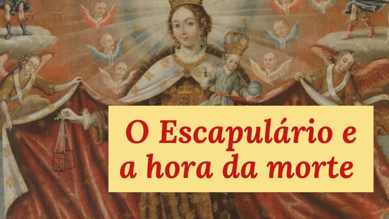 Importância do Escapulário para a hora da morte nossa e dos outros