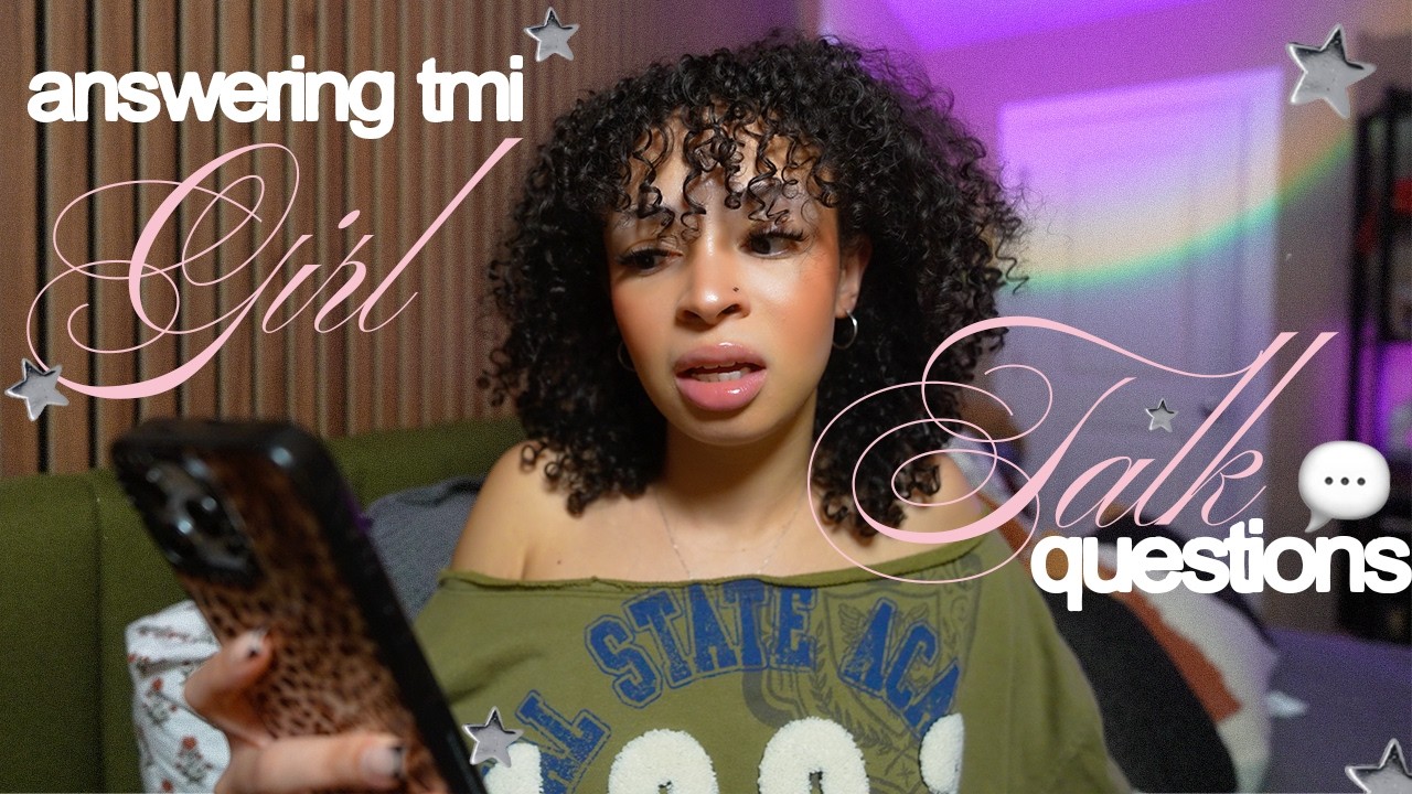 answering tmi questions like i&rsquo;m your big sister *juicy girl talk*