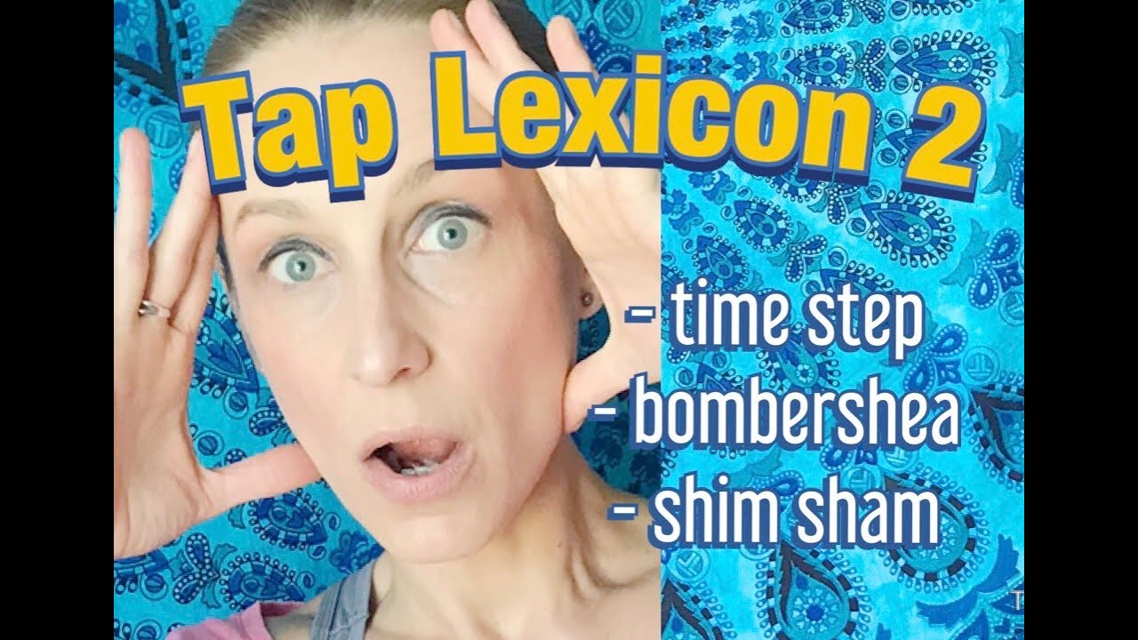 TAP DANCE LEXICON 2 - time step - bombershea - shim sham - Beginners review your basics