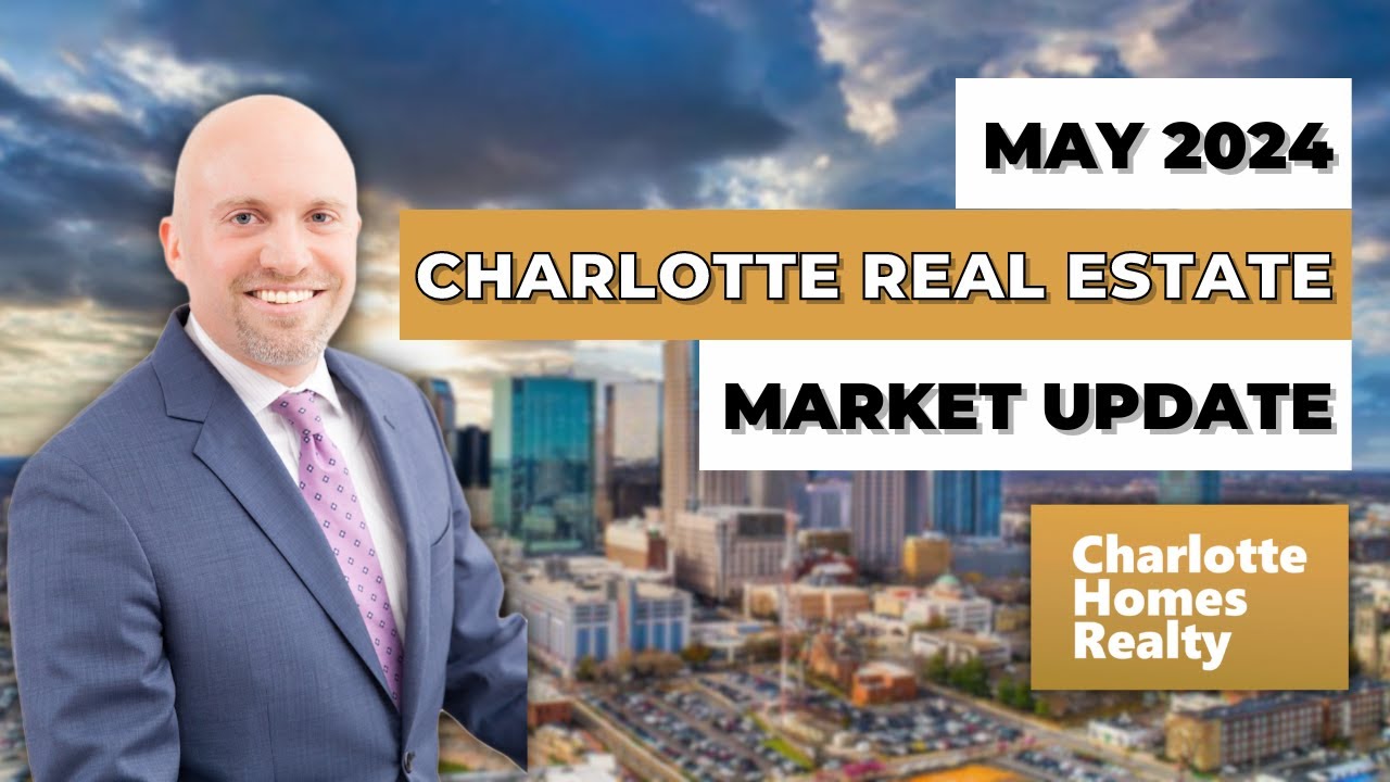 Charlotte Real Estate Market Update: Latest Trends - May 2024 | charlottehomesrealty.com
