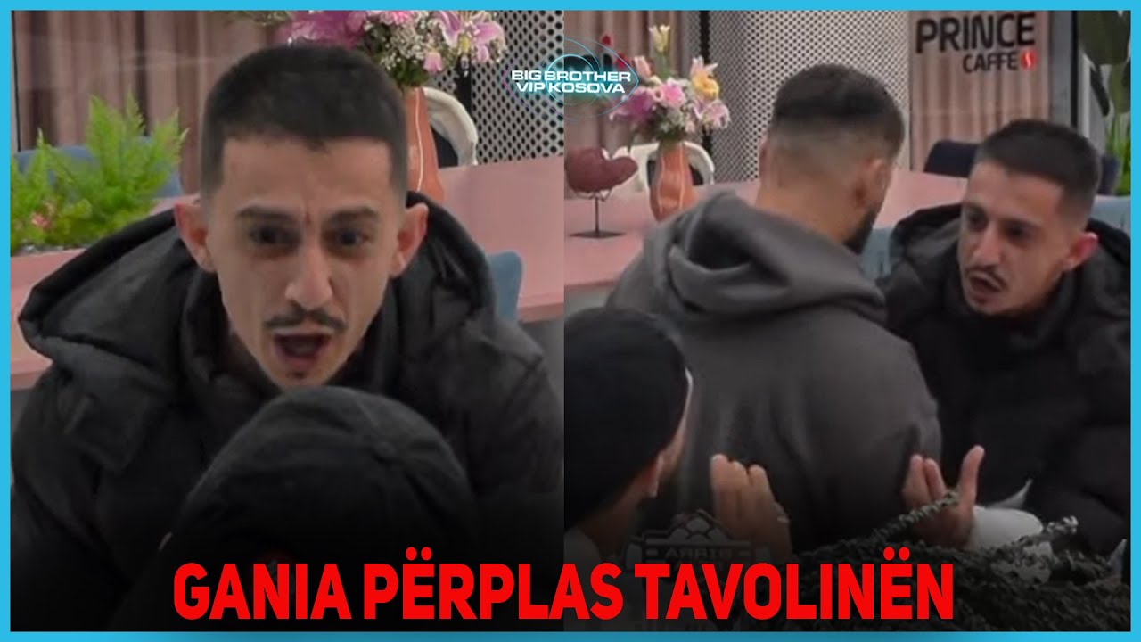 Gania përplas tavolinën dhe i bërtet Lumbardhit: Rri brenda lojës - Big Brother VIP Kosova