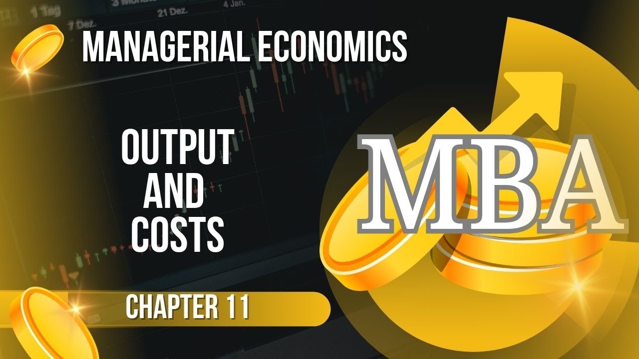 MBA- Managerial Economics - CHAPTER 11 OUTPUT AND COSTS