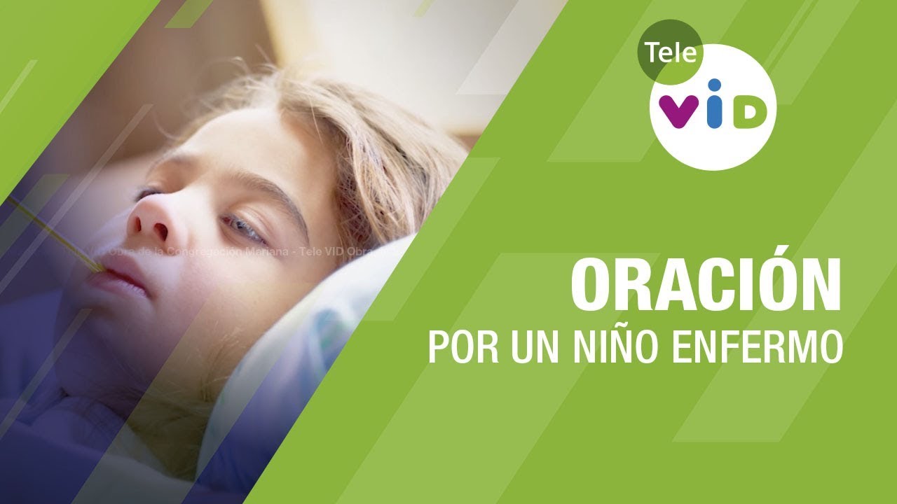 Oraci&oacute;n Por Un Ni&ntilde;o Enfermo 🙏🏻 Tele VID