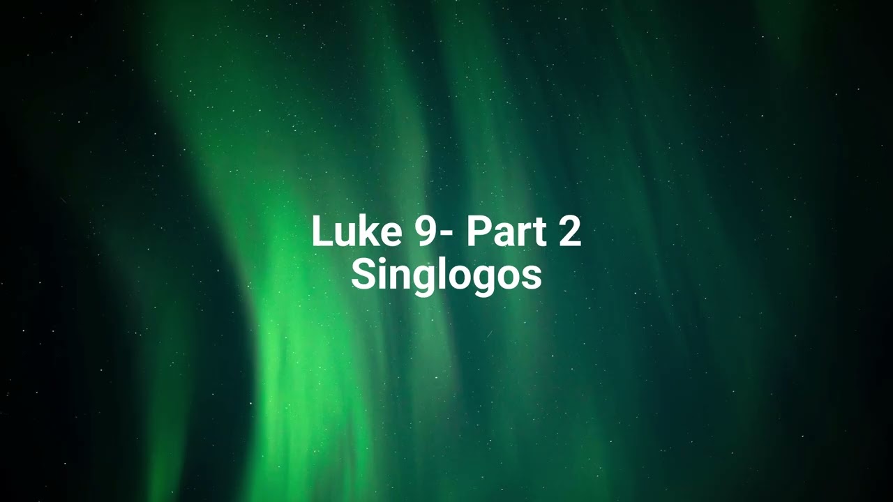 Luke 9 - Part 2 (KJV)|Singlogos