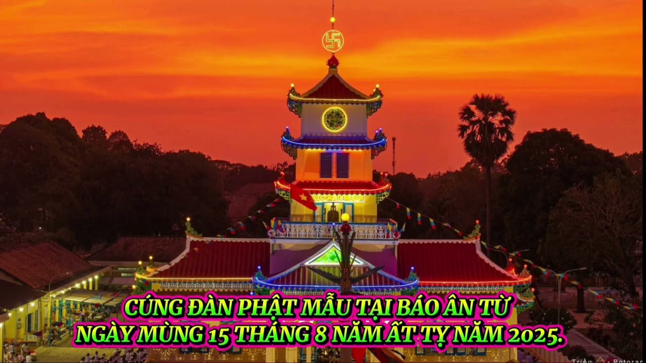 CÚNG ĐÀN PHẬT MẪU TẠI BÁO ÂN TỪ NGÀY MÙNG 15 THÁNG 8 NĂM ẤT TỴ NĂM 2025.