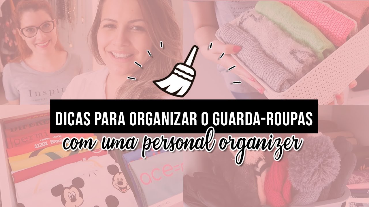 COMO ORGANIZAR O GUARDA-ROUPAS - DICAS DE UMA PERSONAL ORGANIZER