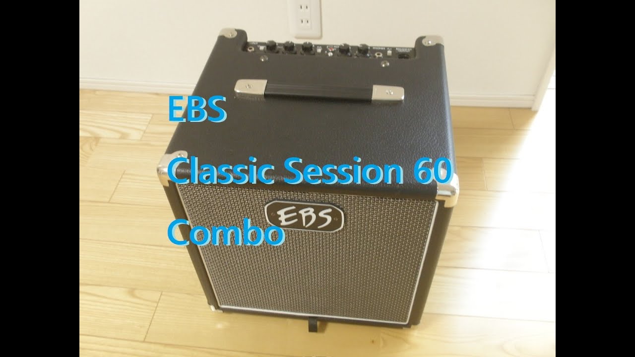EBS Classic Session 60 Combo 試奏レビュー。SOUND DEMO Review