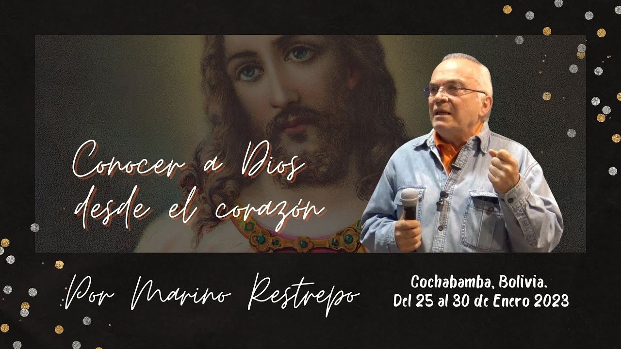 Conocer a Dios desde el Corazón por Marino Restrepo. COCHABAMBA, BOLIVIA. ENERO 25 - 31/2023