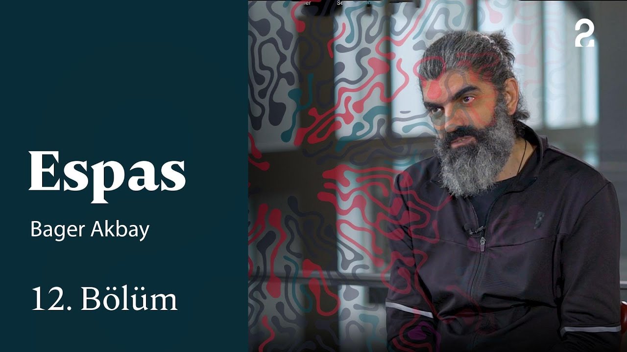 Espas | Bager Akbay | 12. Bölüm