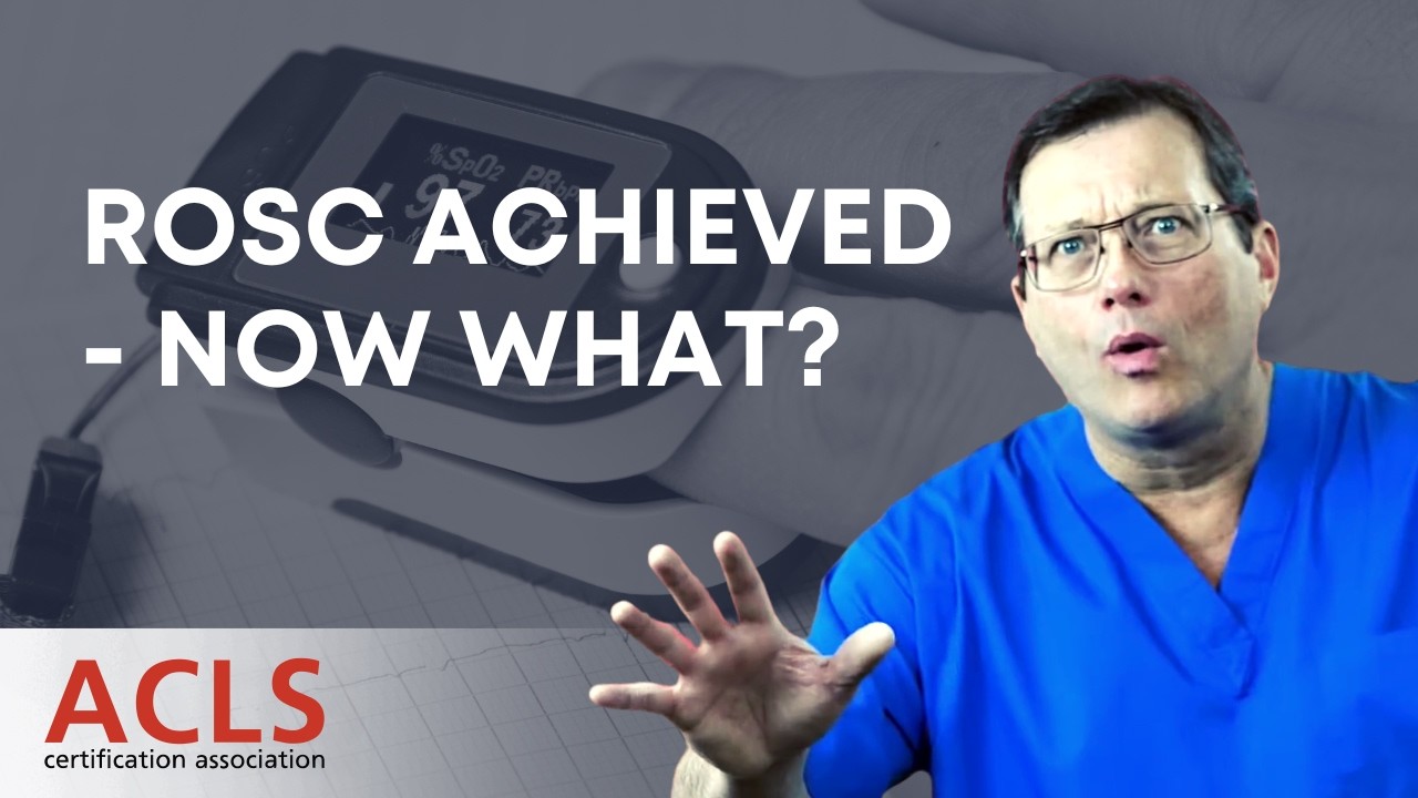 ROSC Achieved - Now What? | ACLS Certification Association