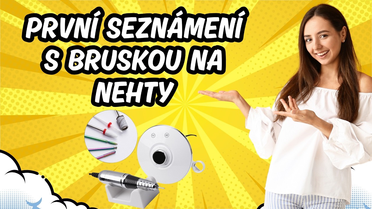 První Kroky s Bruskou na Nehty – Rady pro začátečníky