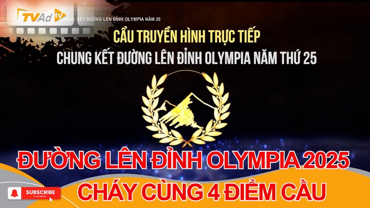 CẦU TRUYỀN H&Igrave;NHTRỰC TIẾP: CHUNG KẾT ĐƯỜNG L&Ecirc;N ĐỈNH OLYMPIA 2025 CH&Aacute;Y C&Ugrave;NG 4 ĐIỂM CẦU