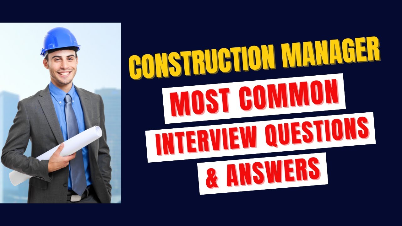 Construction Manager Interview Questions and Answers for 2025