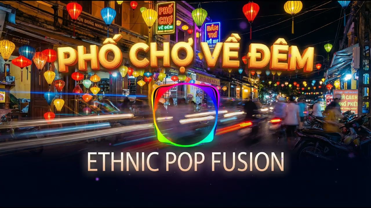 Phố Chợ Về Đêm - Night Market Vibes | Ethnic Dance-Pop / Modern Folk