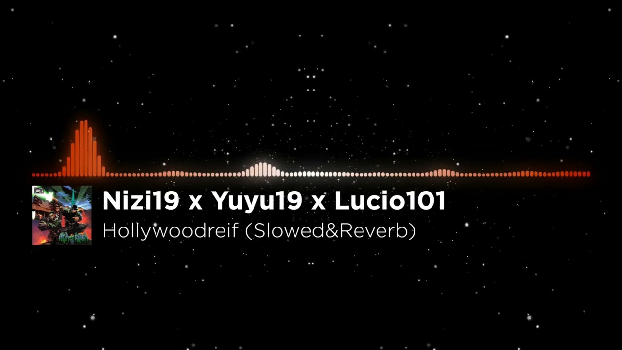 Nizi19 x Yuyu19 x Lucio101 - Hollywoodreif (Slowed&Reverb)