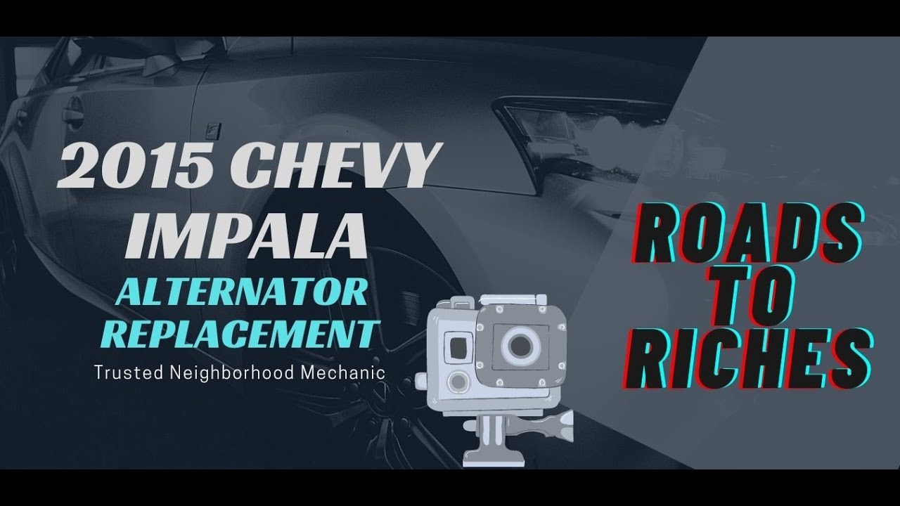 2015 CHEVY IMPALA ALTERNATOR REPLACEMENT