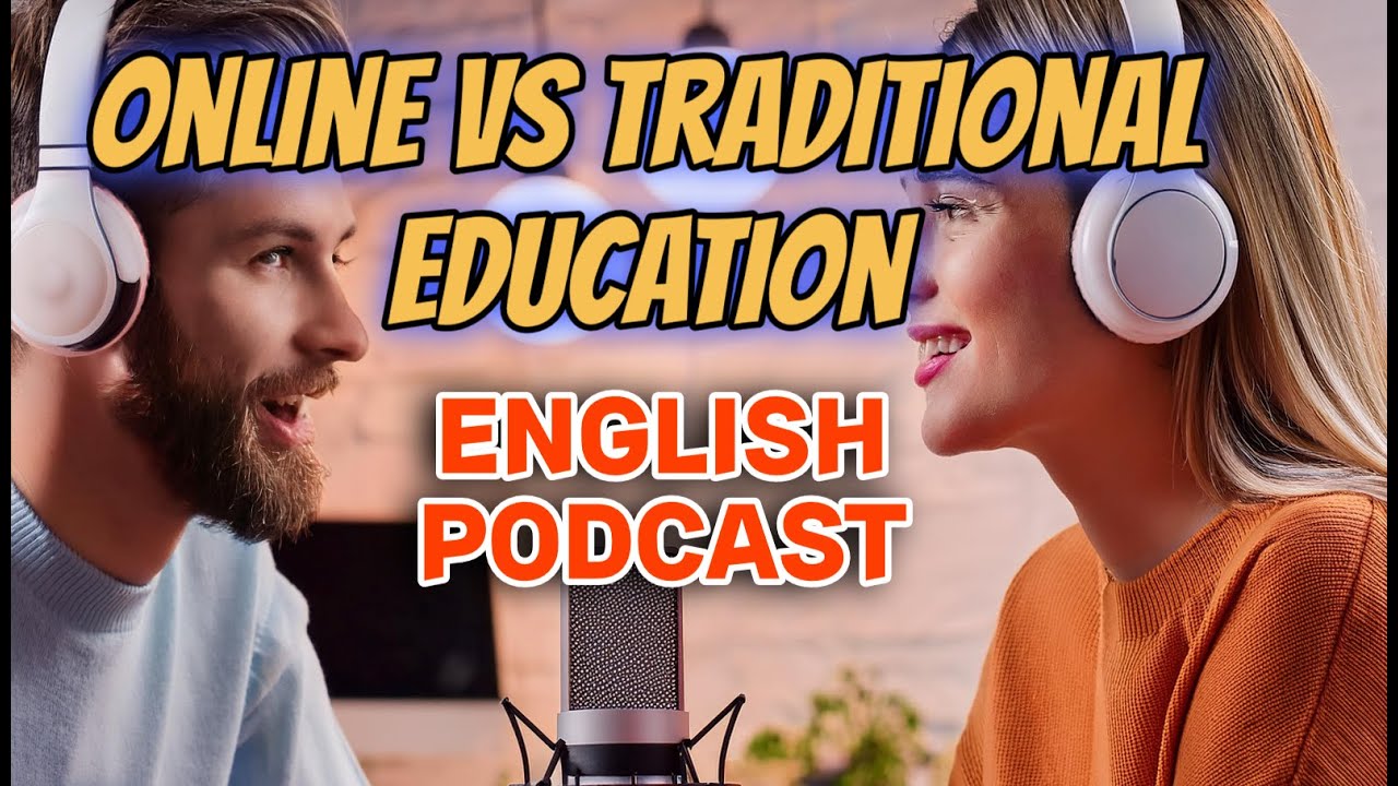 Online vs. Traditional Education: Pros and Cons | English Podcast