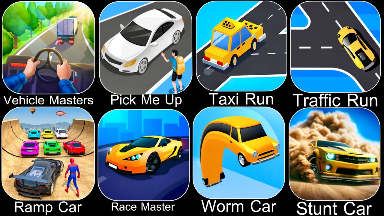 Vehicle Masters,Pick Me Up,Taxi Run,Traffic Runman,Ramp Car,Race Master,Worm Car,Stunt Car