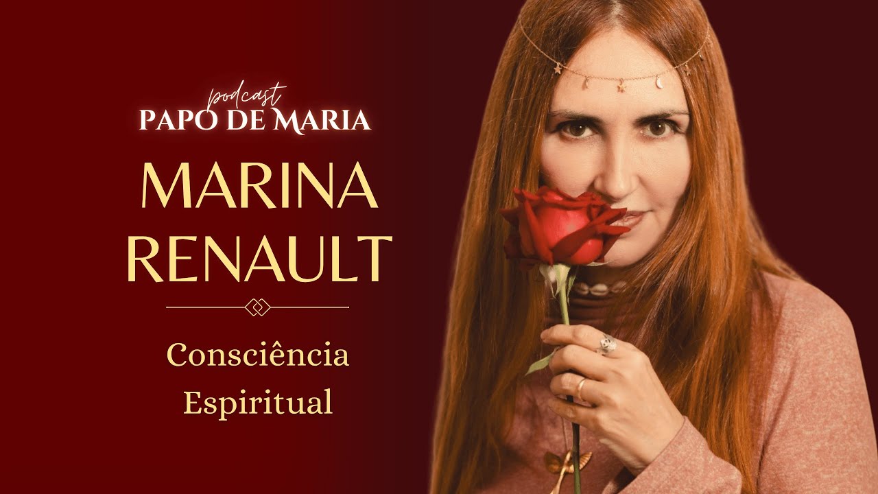 CONSCI&Ecirc;NCIA ESPIRITUAL - Marina Renault - PAPO DE MARIA #44