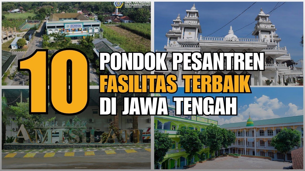 10 Pondok Pesantren Terbaik di Jawa Tengah dengan Fasilitas Lengkap – Kamu Wajib Tahu!