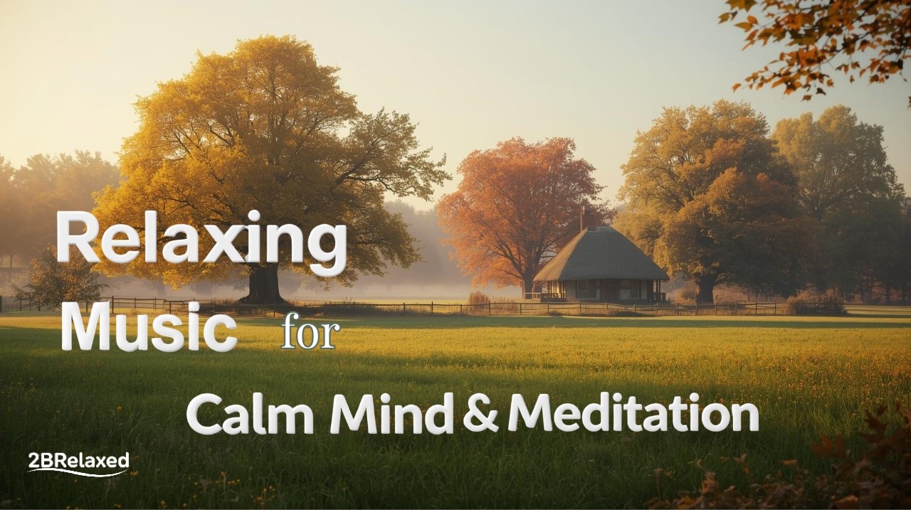 Relaxing Music for Calm Mind and Meditation