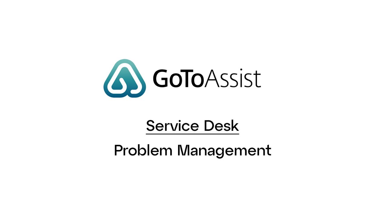GoToAssist: Service Desk -- Problem Management