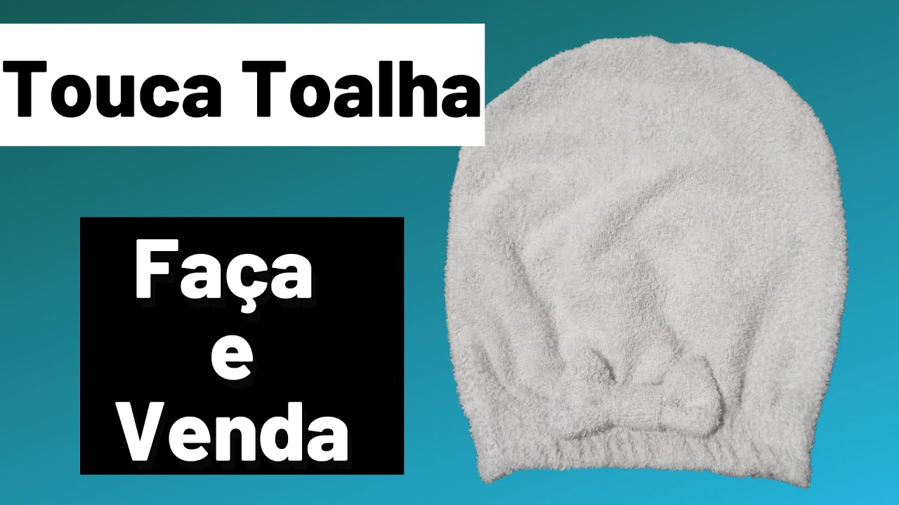 COMO FAZER TOUCA TOALHA OU TOALHA TOUCA - Passo a passo touca seca cabelos para  fazer e vender!