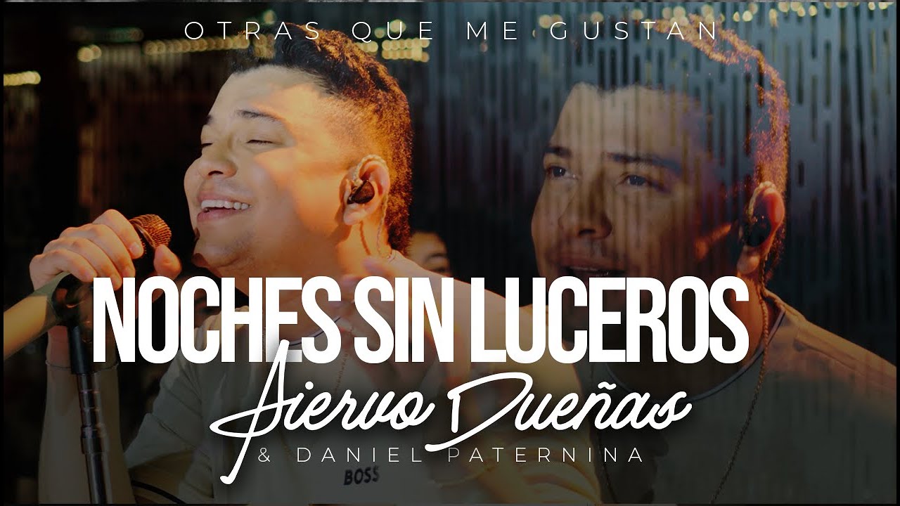 Noches Sin Lucero - Siervo Dueñas, Daniel Paternina (En Vivo)