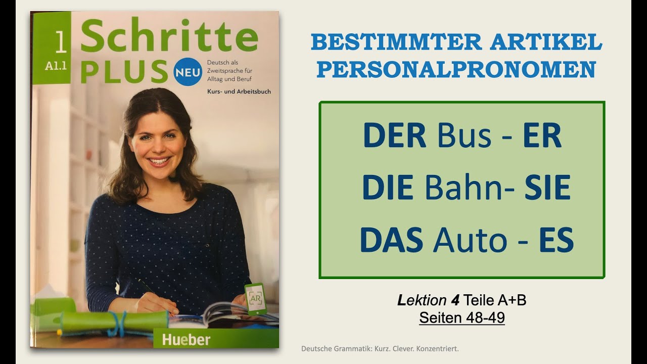 A1.1 - EIN/DER - ER , EINE/DIE - SIE, EIN/DAS - ES. Schritte Plus Neu 1, Lekt. 4, Teile A+B