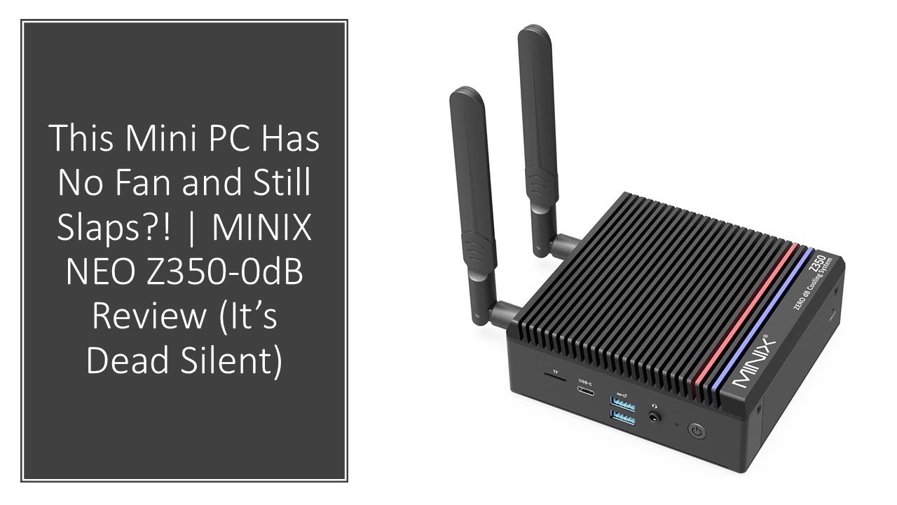 This Mini PC Has No Fan and Still Slaps?! | MINIX NEO Z350-0dB Review (It&rsquo;s Dead Silent)