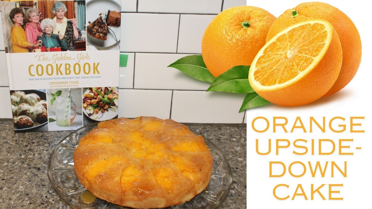 Orange Upside-Down Cake Recipe from The Golden Girls Cookbook