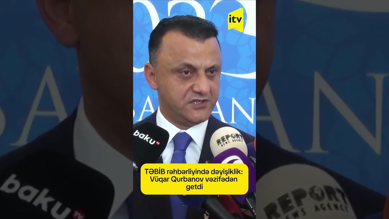 TƏBİB rəhbərliyində dəyişiklik: V&uuml;qar Qurbanov vəzifədən getdi