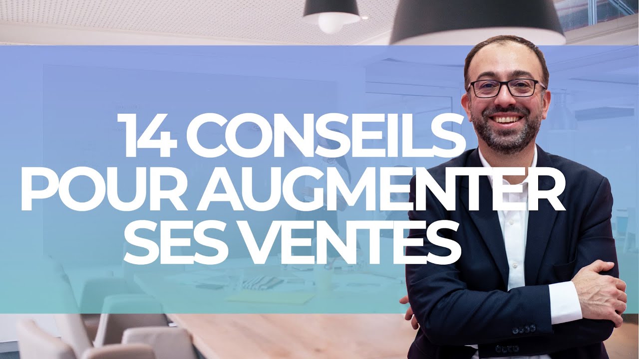 14 conseils pour augmenter ses ventes - Booster ses ventes
