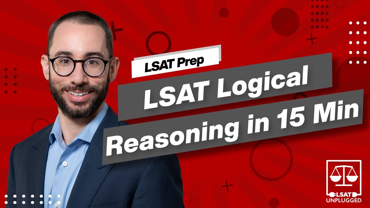 LSAT Logical Reasoning in 15 Minutes