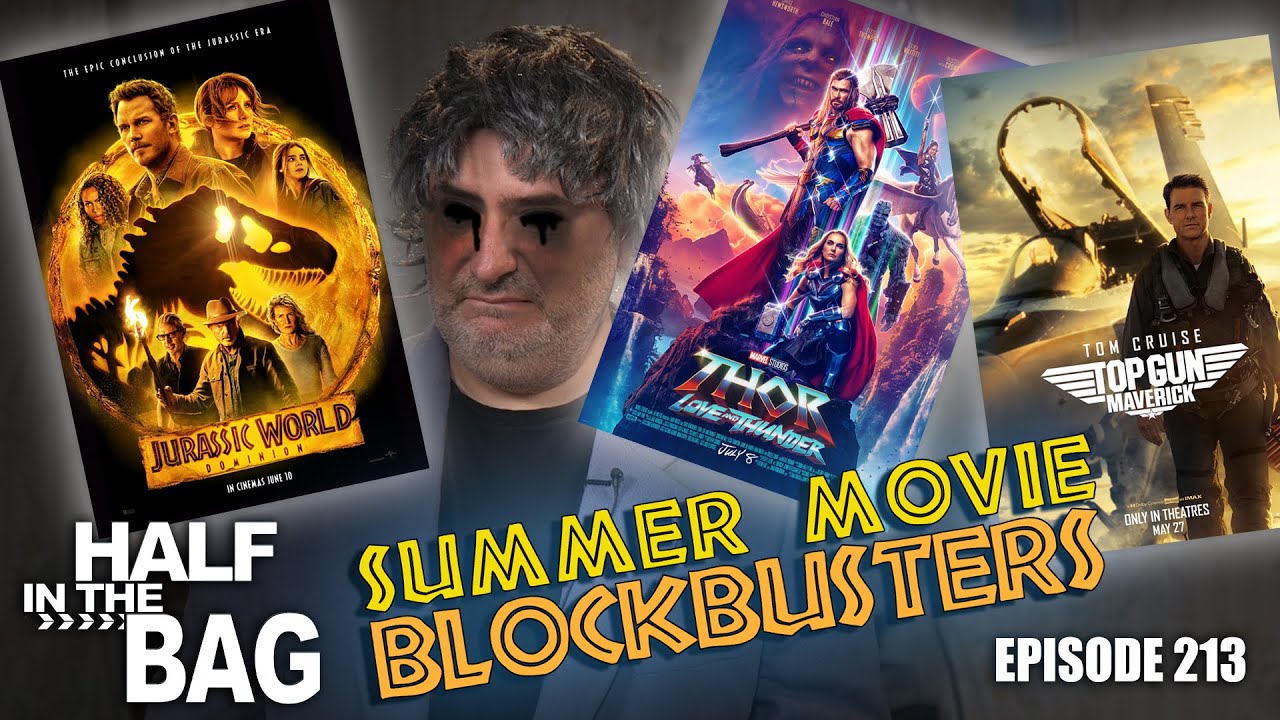 Half in the Bag: Jurassic World Dominion, Thor: Love and Thunder, Top Gun: Maverick