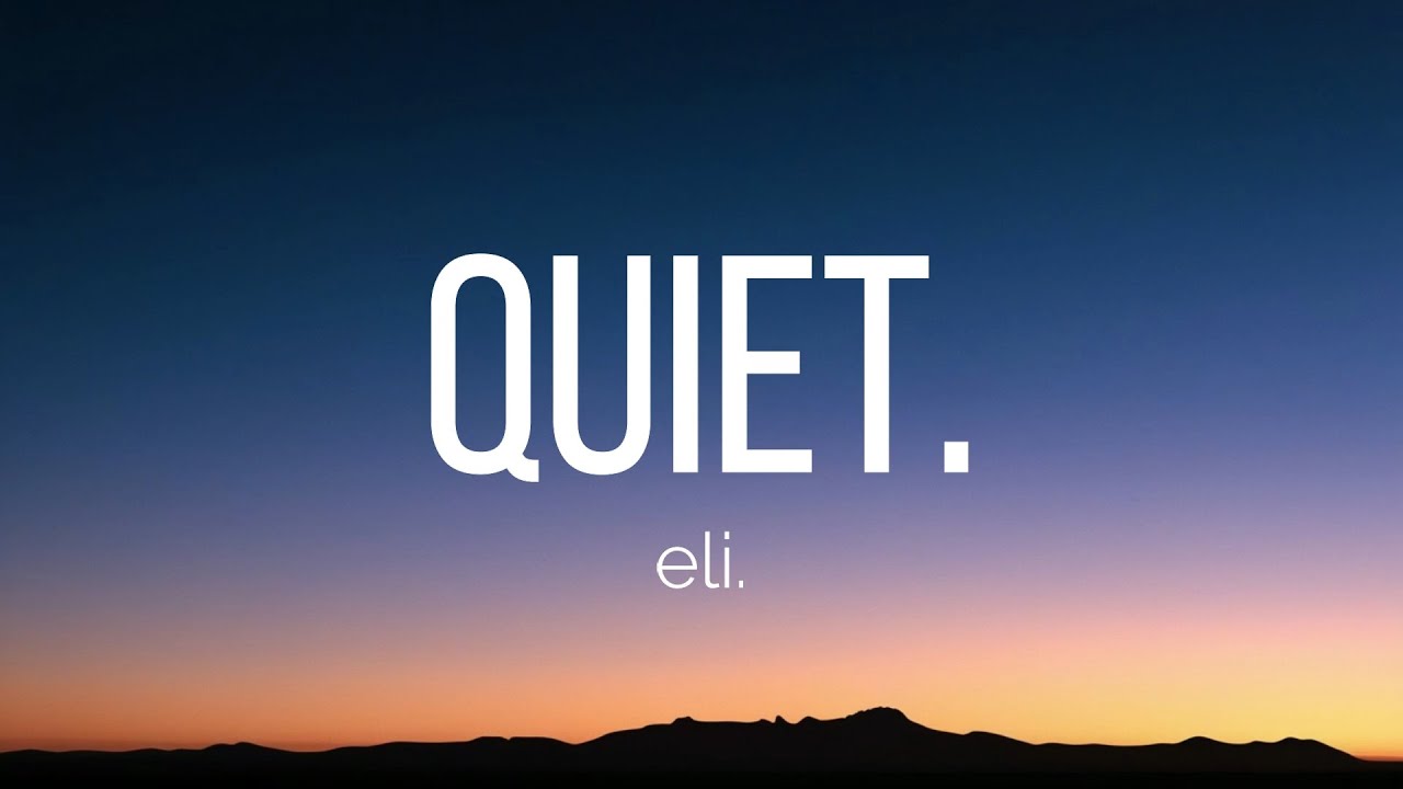 eli. - quiet. (Lyrics)