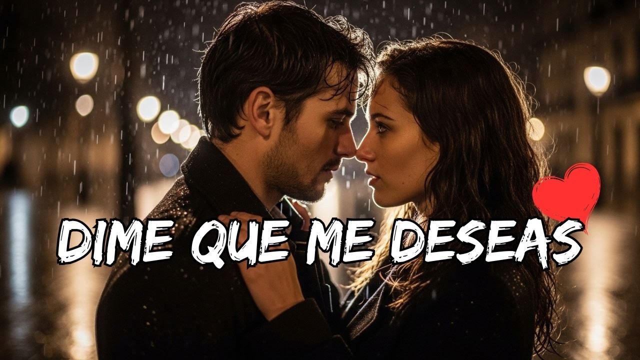 Dime Que Me Deseas 💋 | Canción Romántica & Reggaetón 2025 | Música Latina