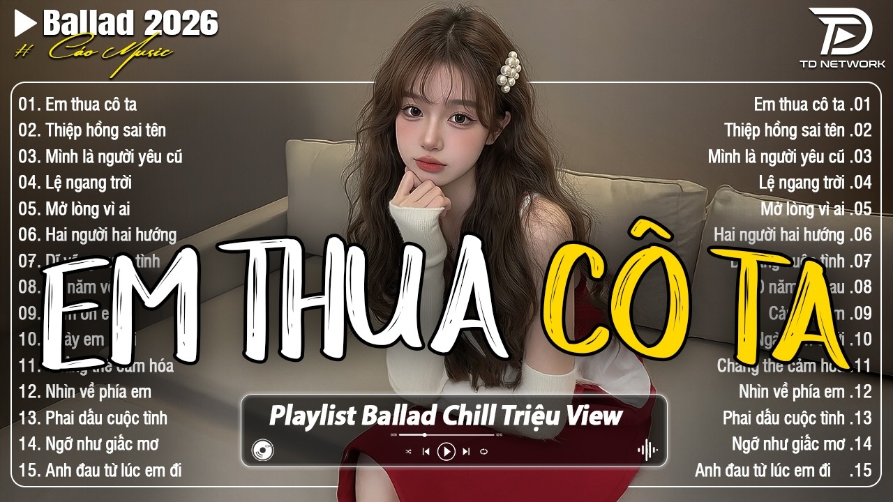 Những Bản Ballad Nhẹ Nhàng Thư Giãn 2026 - Em Thua Cô Ta ♫ Top 25 Bản Ballad Bất Hủ Về Tình Yêu