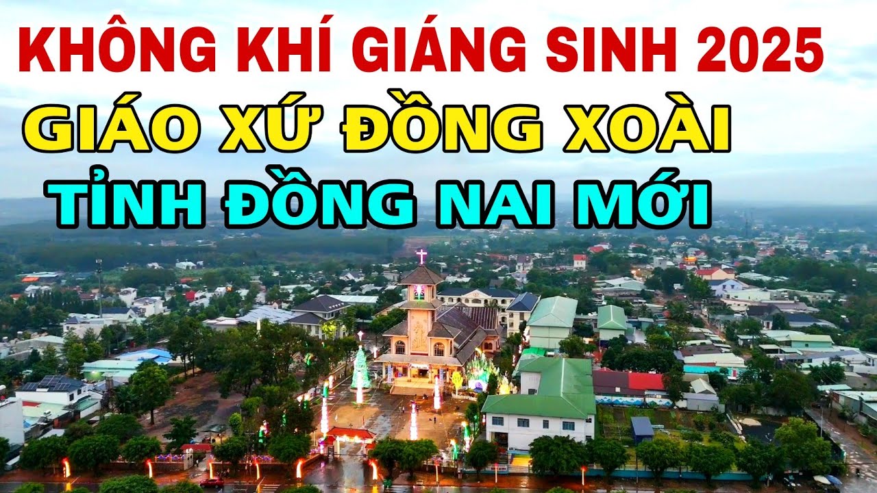 KHÔNG KHÍ GIÁNG SINH 2025 Tại NHÀ THỜ ĐỒNG XOÀI TỈNH ĐỒNG NAI MỚI. 