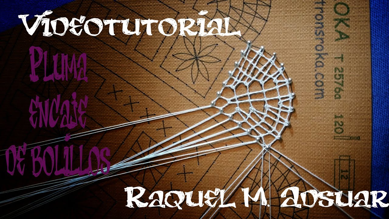 050 Pluma Curso Completo Encaje de Bolillos. Tutoriales Raquel M. Adsuar Bolillotuber