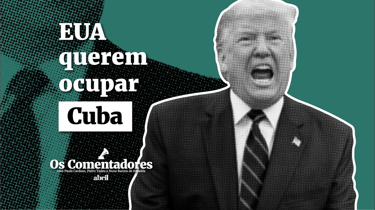 Os Comentadores #139 - EUA querem ocupar Cuba