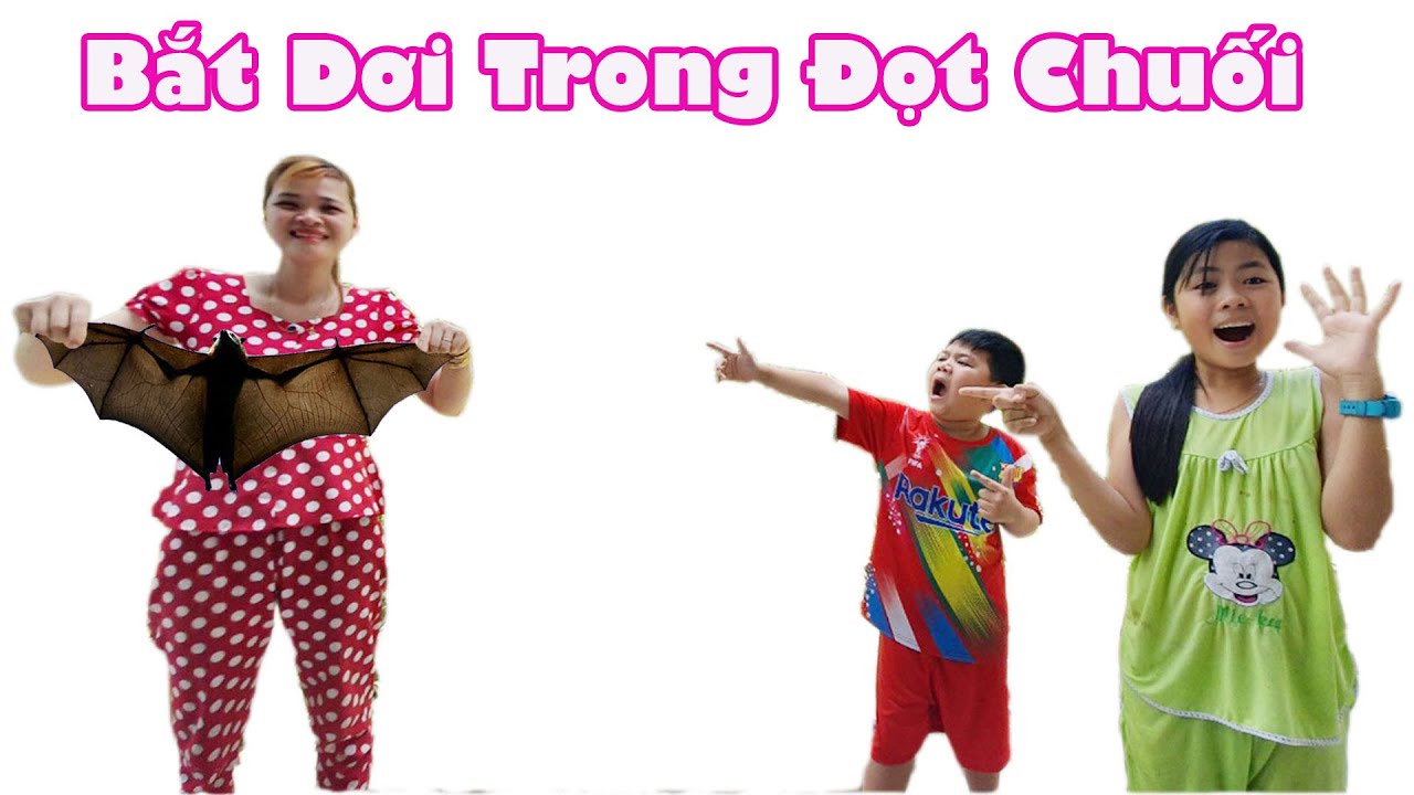 Lần Đầu Bắt Dơi Trong Đọt Chuối [ Trang And Vinh  ]