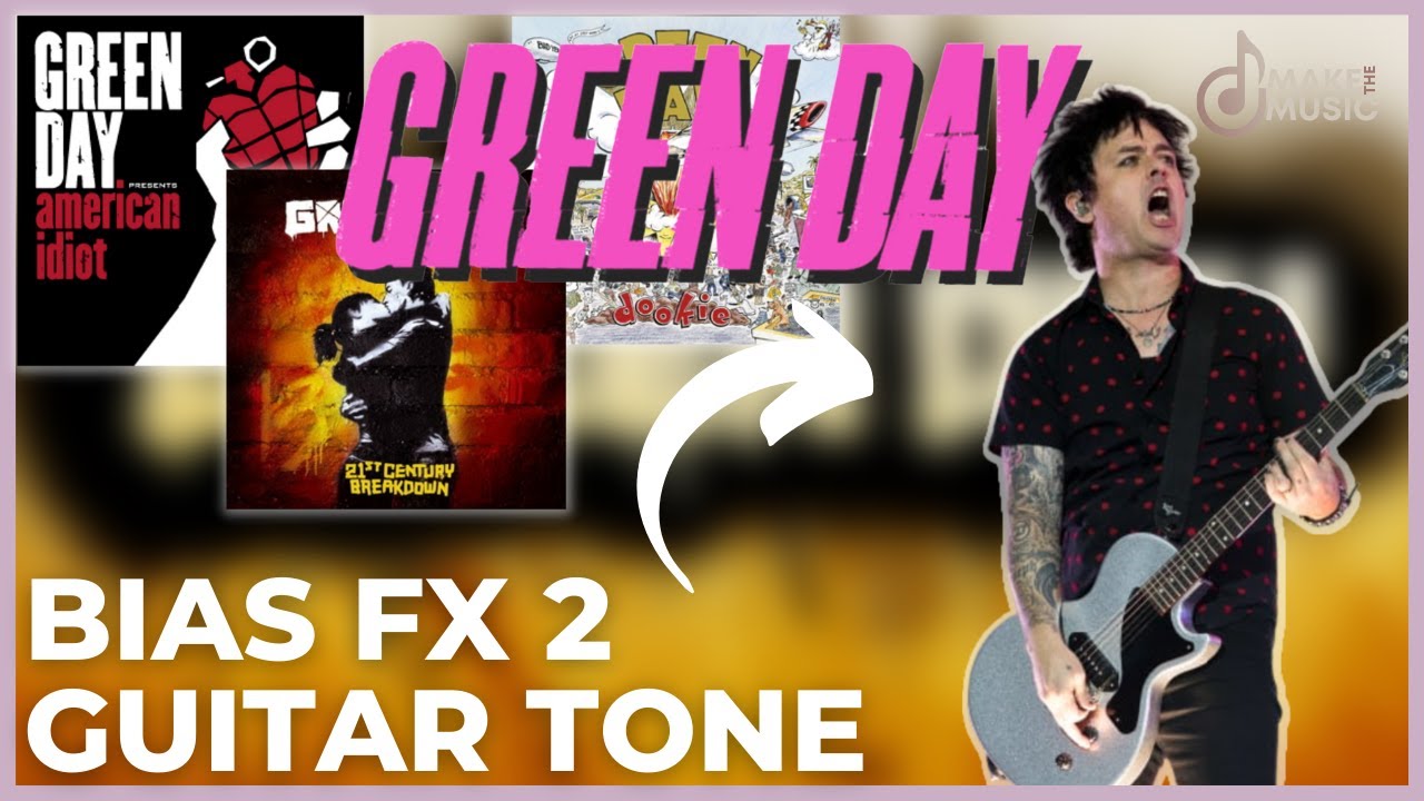 CREATE A GREEN DAY GUITAR TONE FROM SCRATCH IN BIAS FX 2
