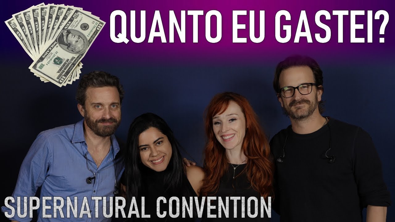 QUANTO EU GASTEI PARA IR EM UMA CONVENÇÃO DE SUPERNATURAL?