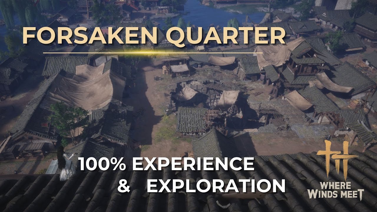 Where Winds Meet – Forsaken Quarter 100% Completion Guide | Exploration & Experience