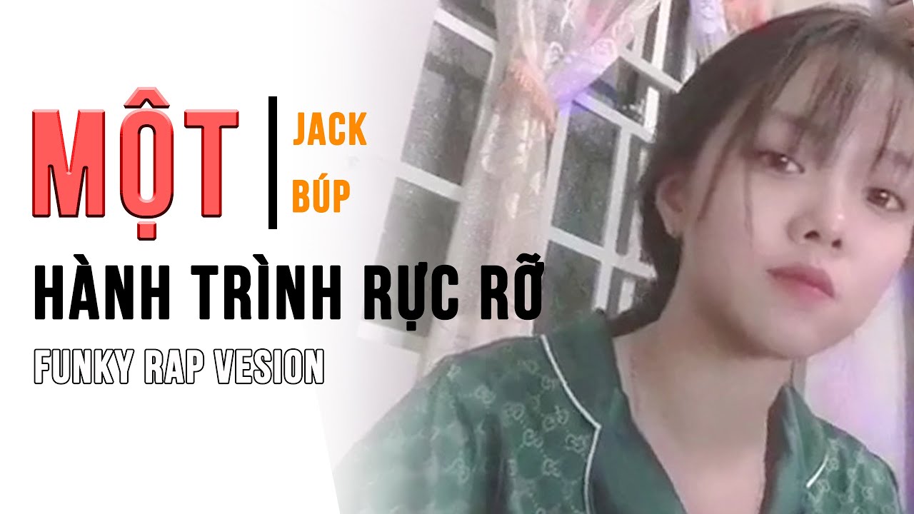 Một h&agrave;nh tr&igrave;nh rực rỡ | L1TCT Funky Rap Version | Jack - J97 | B&uacute;p Cover Si&ecirc;u Gắt